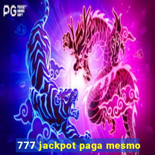 777 jackpot paga mesmo